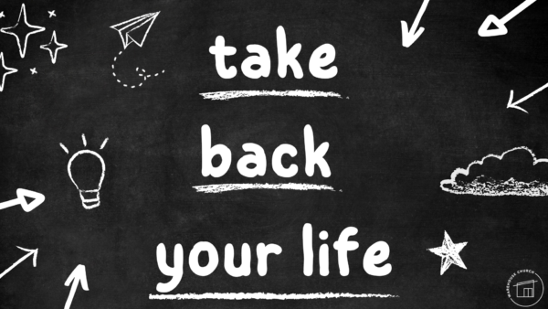 Take Back Your Life - Week 3 Image